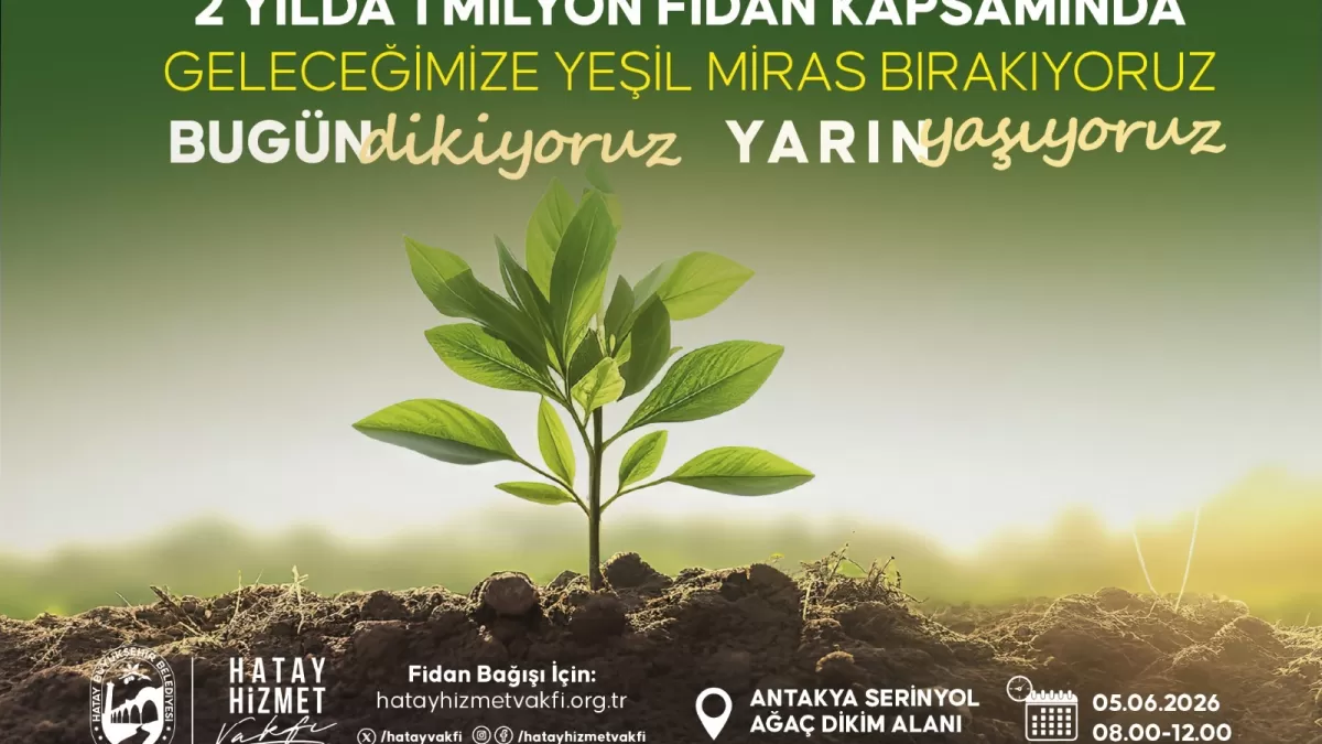 Hatay'da 'Yeni Nesiller Doğayı Yeniler' fidan dikim etkinliği düzenlenecek