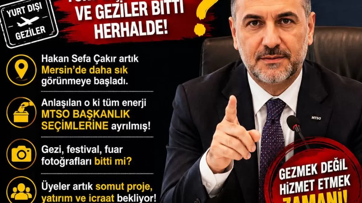MTSO Başkanı Çakır, seçim öncesi Mersin'de daha sık görülüyor