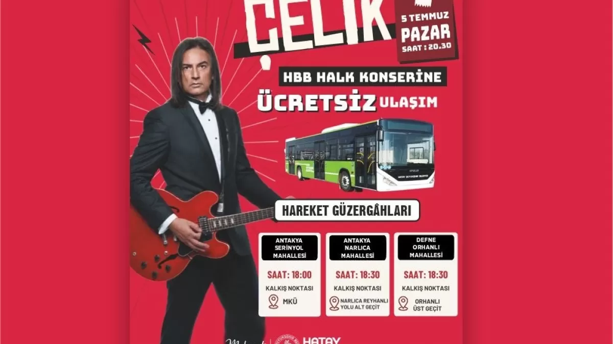 Hatay Büyükşehir'den Çelik konseri için ücretsiz ulaşım